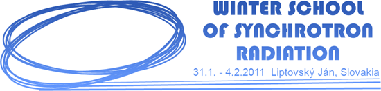 Winter School of Synchrotron Radiation 2011 - 31.1. - 4.2.2011 Liptovsky Jan, Slovakia